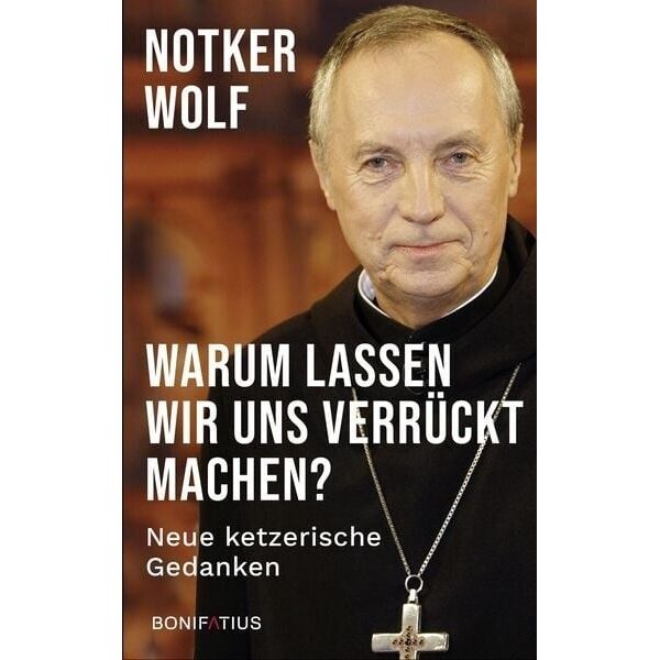Warum lassen wir uns verrückt machen ~ Notker Wolf ~ 9783897109087